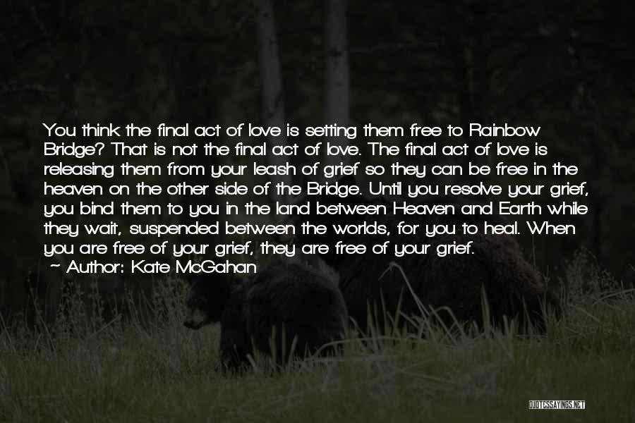 Letting Go Of Someone Dying Quotes By Kate McGahan