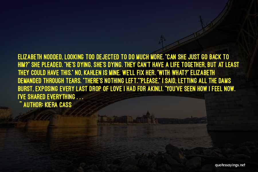 Letting Go Of Someone Dying Quotes By Kiera Cass
