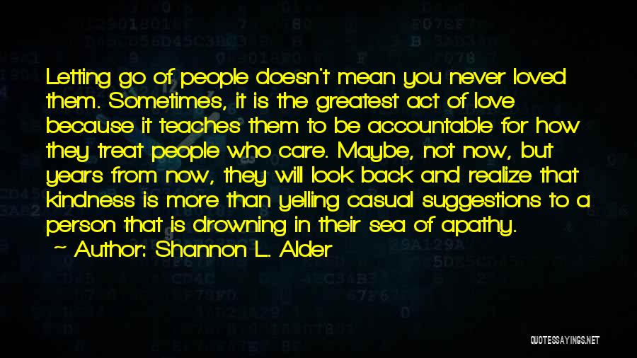 Letting Go Of Someone Who Doesn't Love You Quotes By Shannon L. Alder