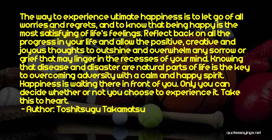 Letting Go Of The Past And Being Happy Quotes By Toshitsugu Takamatsu
