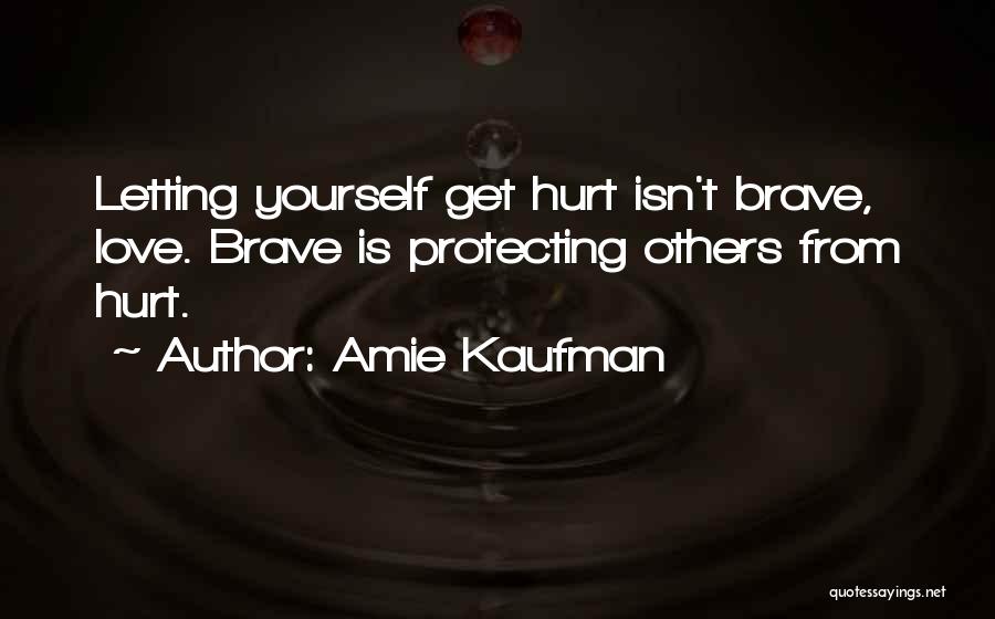 Letting Go Of Those Who Hurt You Quotes By Amie Kaufman