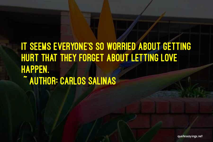 Letting Go Of Those Who Hurt You Quotes By Carlos Salinas