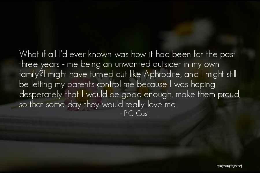 Letting Go Of Your Family Quotes By P.C. Cast Letting Go Of Your Family Quotes By P.C. Cast