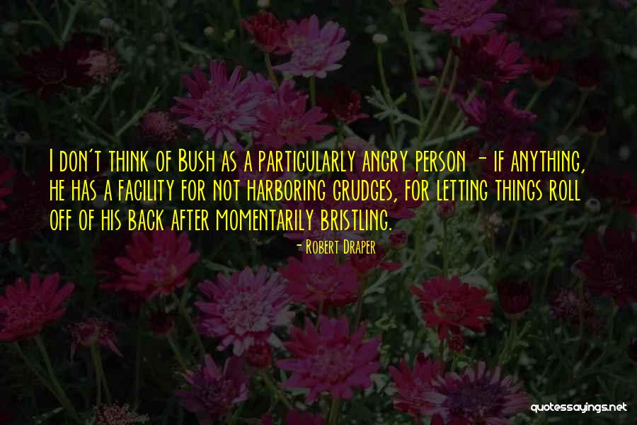 Letting Go Of Your Grudges Quotes By Robert Draper Letting Go Of Your Grudges Quotes By Robert Draper
