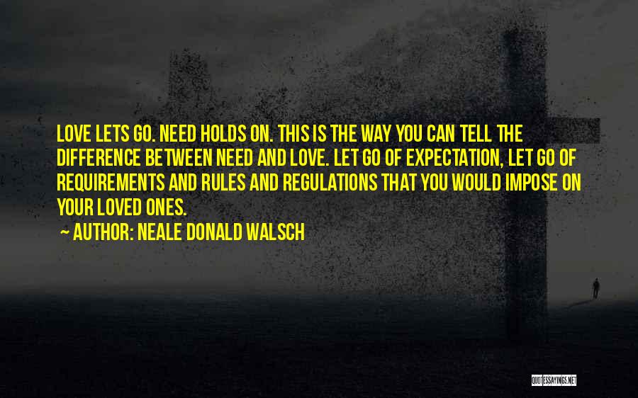 Letting Go Of Your Love Quotes By Neale Donald Walsch