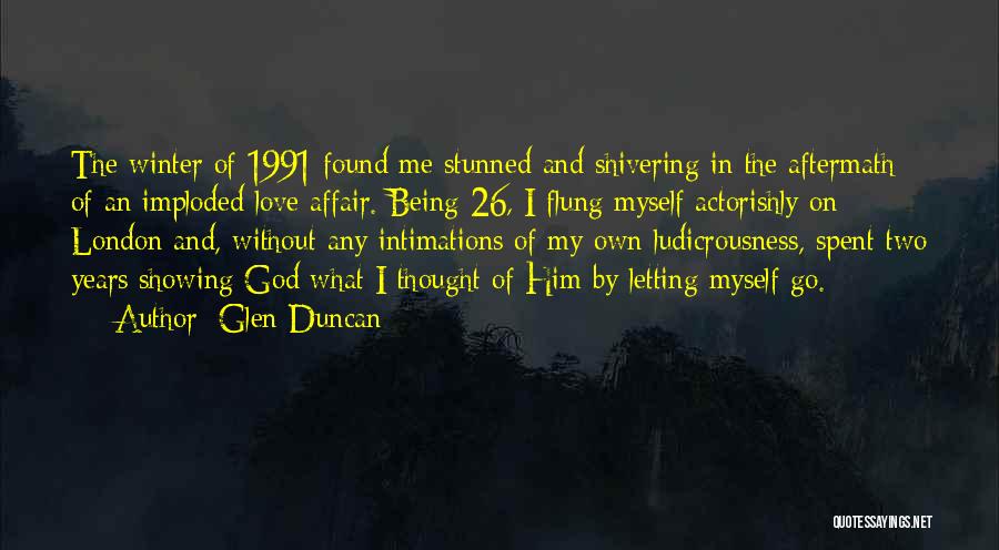 Letting Go On Love Quotes By Glen Duncan
