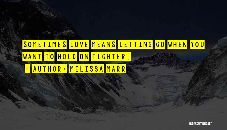 Letting Go On Love Quotes By Melissa Marr