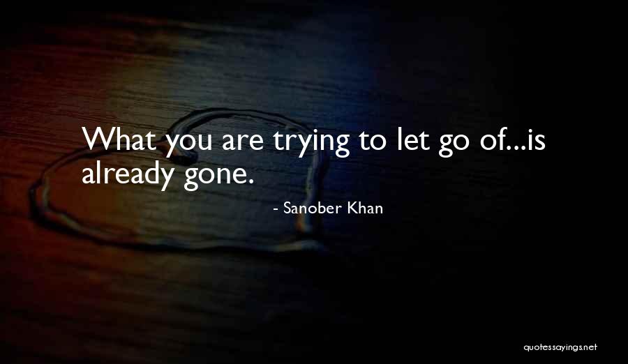 Letting Go Quotes Quotes By Sanober Khan Letting Go Quotes Quotes By Sanober Khan