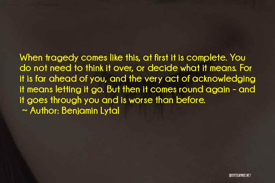 Letting Go Someone You Like Quotes By Benjamin Lytal