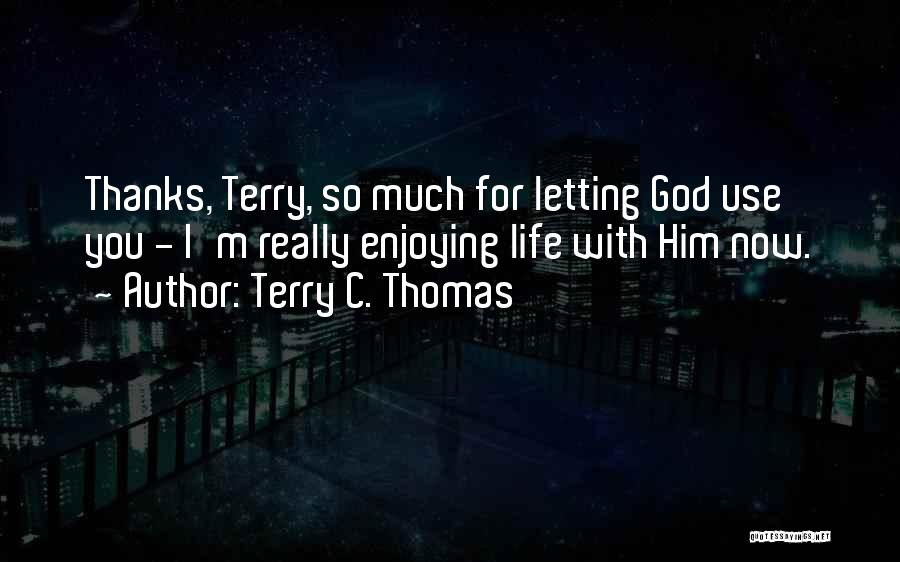 Letting God In Your Life Quotes By Terry C. Thomas