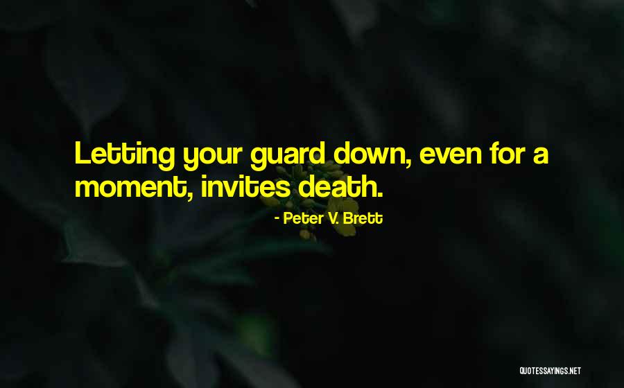 Letting Guard Down Quotes By Peter V. Brett