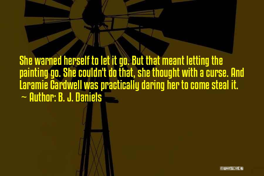 Letting Her Go Quotes By B. J. Daniels