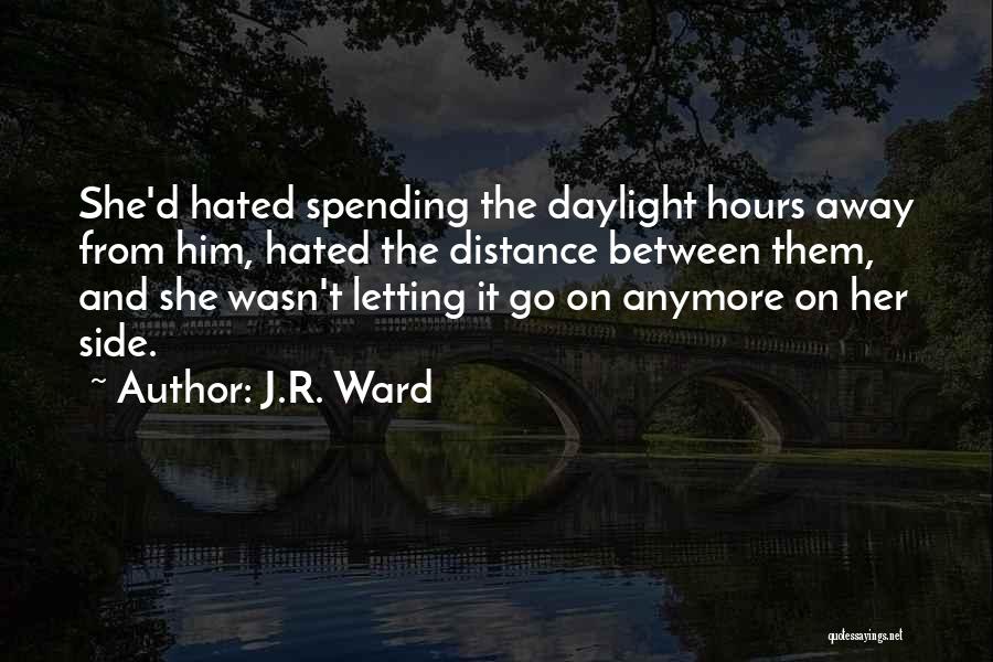 Letting Her Go Quotes By J.R. Ward