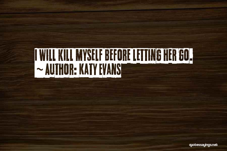 Letting Her Go Quotes By Katy Evans
