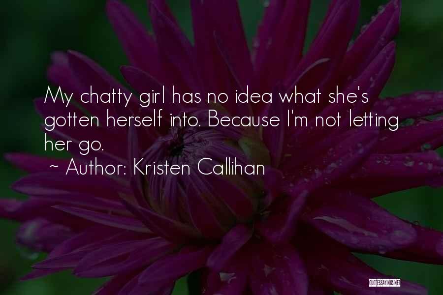 Letting Her Go Quotes By Kristen Callihan