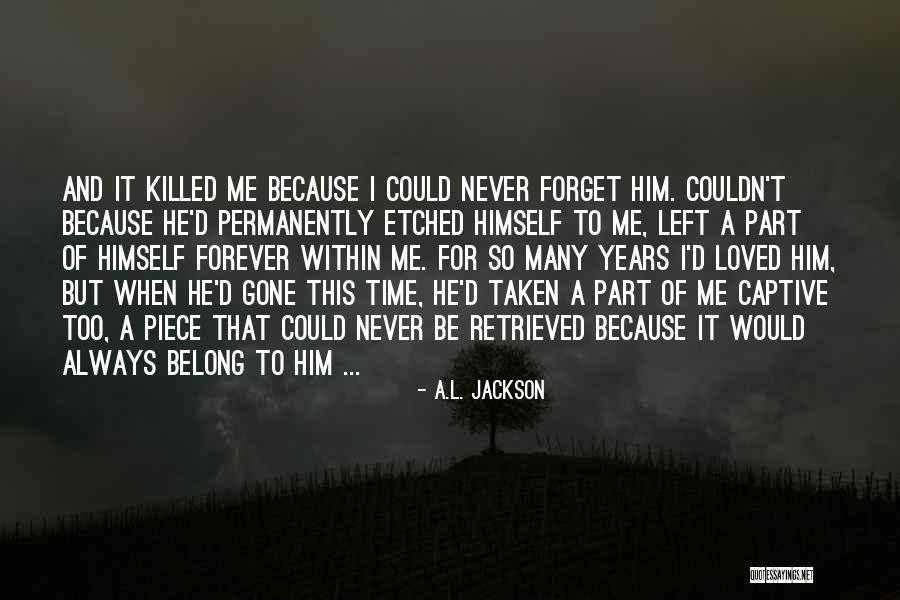 Letting Him Go Quotes By A.L. Jackson Letting Him Go Quotes By A.L. Jackson