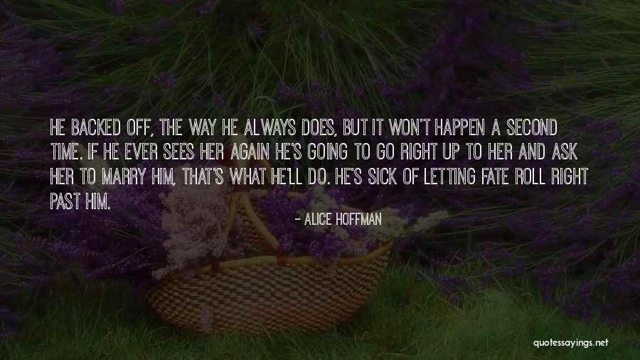 Letting Him Go Quotes By Alice Hoffman Letting Him Go Quotes By Alice Hoffman
