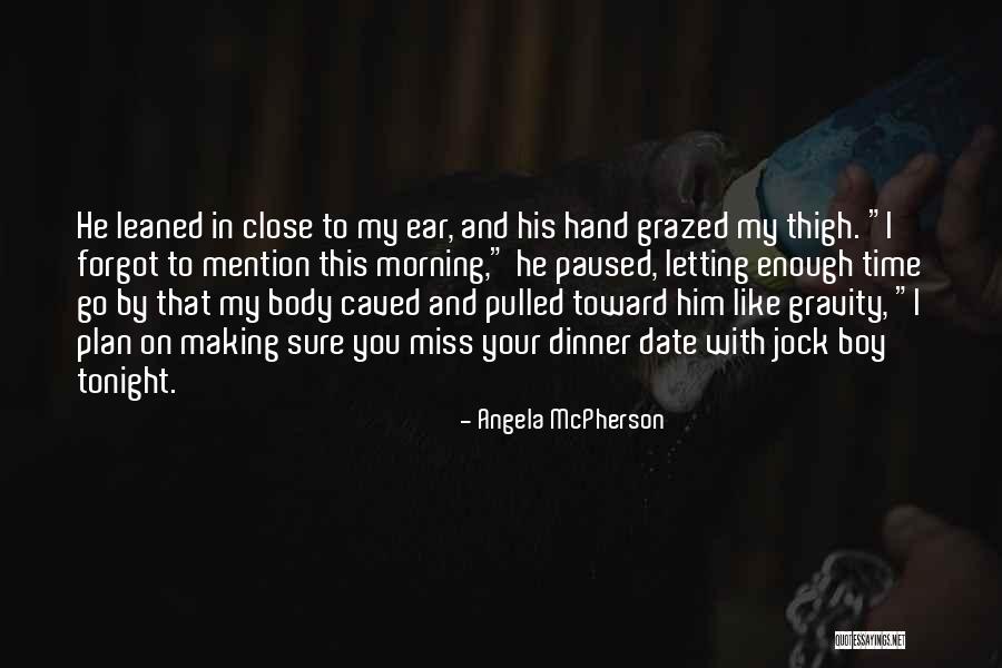 Letting Him Go Quotes By Angela McPherson Letting Him Go Quotes By Angela McPherson