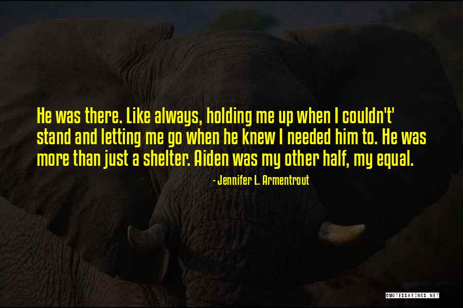Letting Him Go Quotes By Jennifer L. Armentrout Letting Him Go Quotes By Jennifer L. Armentrout