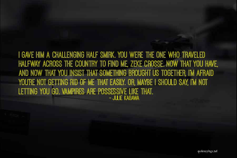 Letting Him Go Quotes By Julie Kagawa Letting Him Go Quotes By Julie Kagawa