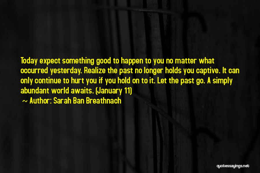 Letting Hurt Go Quotes By Sarah Ban Breathnach