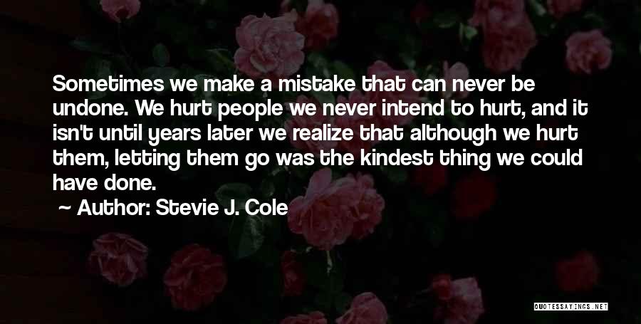 Letting Hurt Go Quotes By Stevie J. Cole