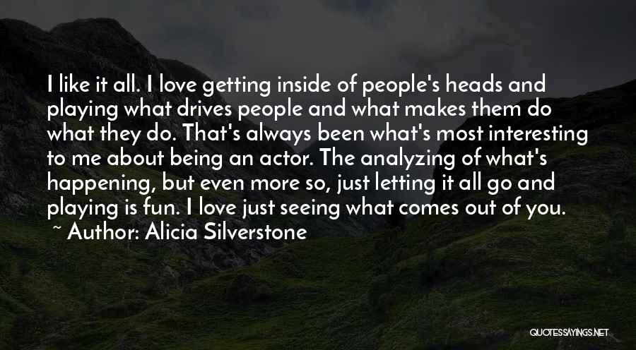 Letting It All Out Quotes By Alicia Silverstone