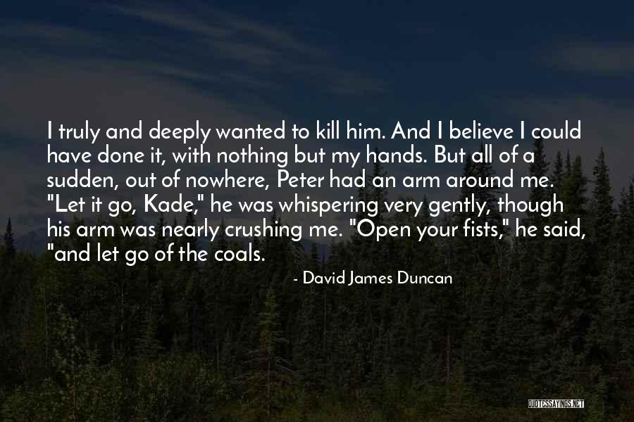 Letting It All Out Quotes By David James Duncan