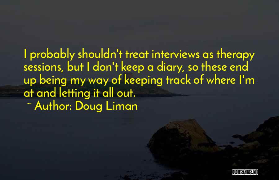 Letting It All Out Quotes By Doug Liman