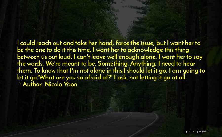 Letting It All Out Quotes By Nicola Yoon