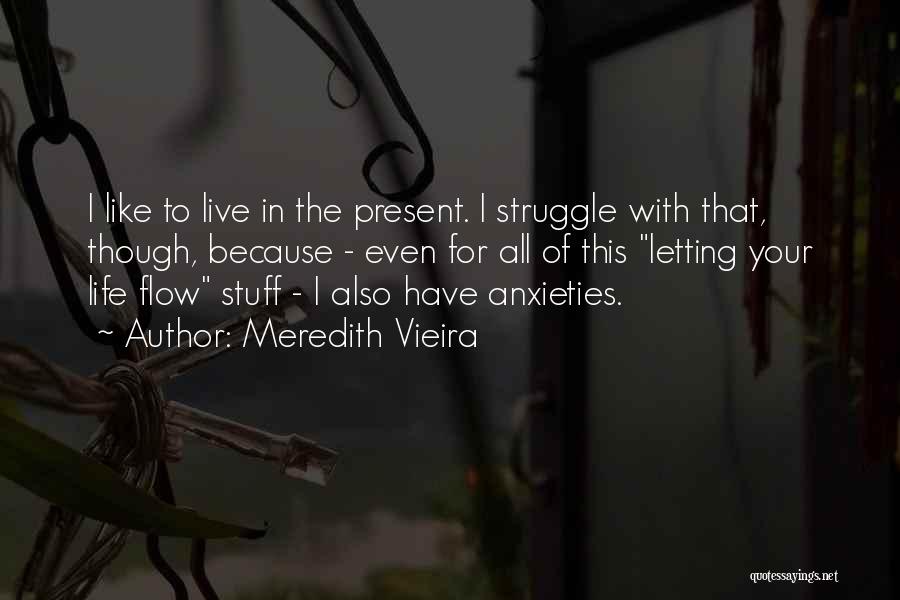 Letting Life Flow Quotes By Meredith Vieira