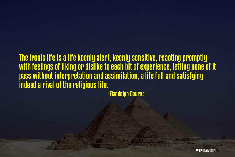 Letting Life Pass You By Quotes By Randolph Bourne Letting Life Pass You By Quotes By Randolph Bourne