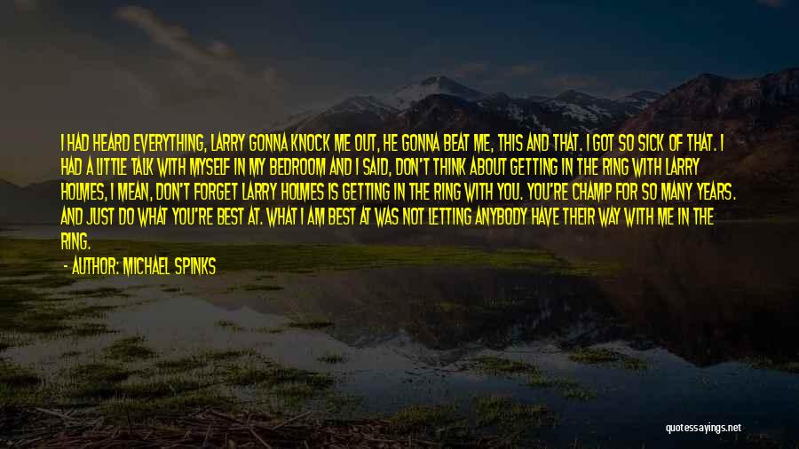 Letting Little Things Go Quotes By Michael Spinks