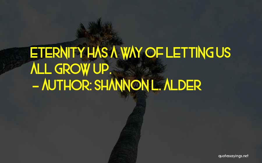 Letting Love Grow Quotes By Shannon L. Alder