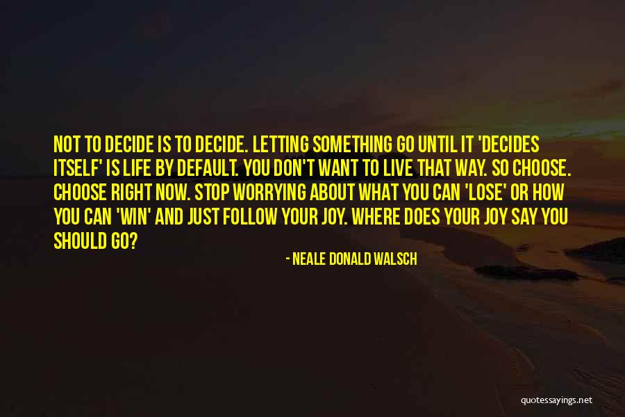 Letting Me Live My Own Life Quotes By Neale Donald Walsch