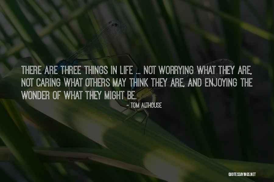 Letting Me Live My Own Life Quotes By Tom Althouse Letting Me Live My Own Life Quotes By Tom Althouse