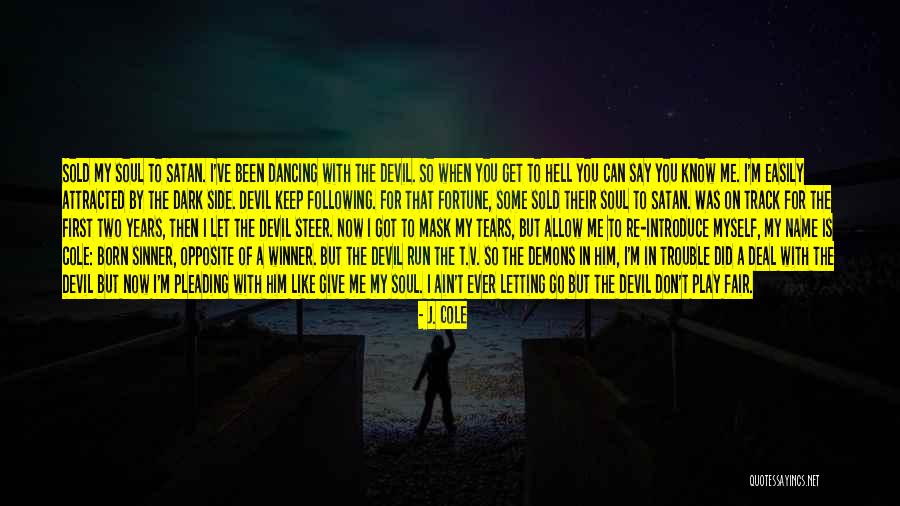 Letting My Demons Out Quotes By J. Cole