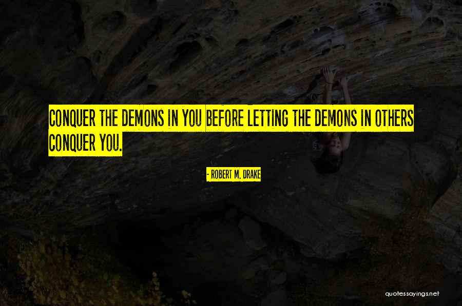 Letting My Demons Out Quotes By Robert M. Drake