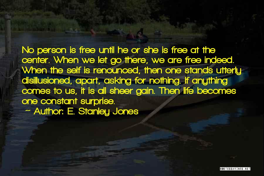 Letting One Go Quotes By E. Stanley Jones