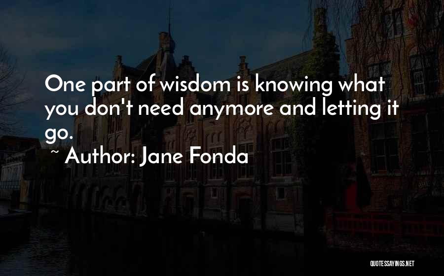 Letting One Go Quotes By Jane Fonda