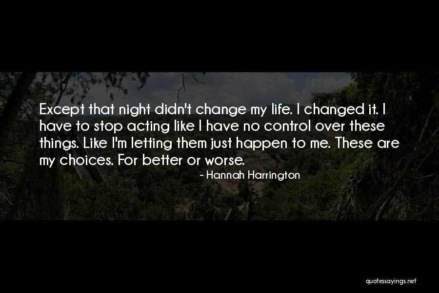 Letting Others Control Your Life Quotes By Hannah Harrington Letting Others Control Your Life Quotes By Hannah Harrington