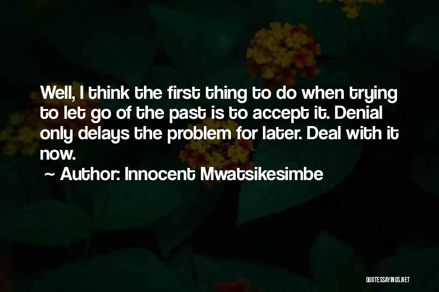 Letting Past Relationships Go Quotes By Innocent Mwatsikesimbe