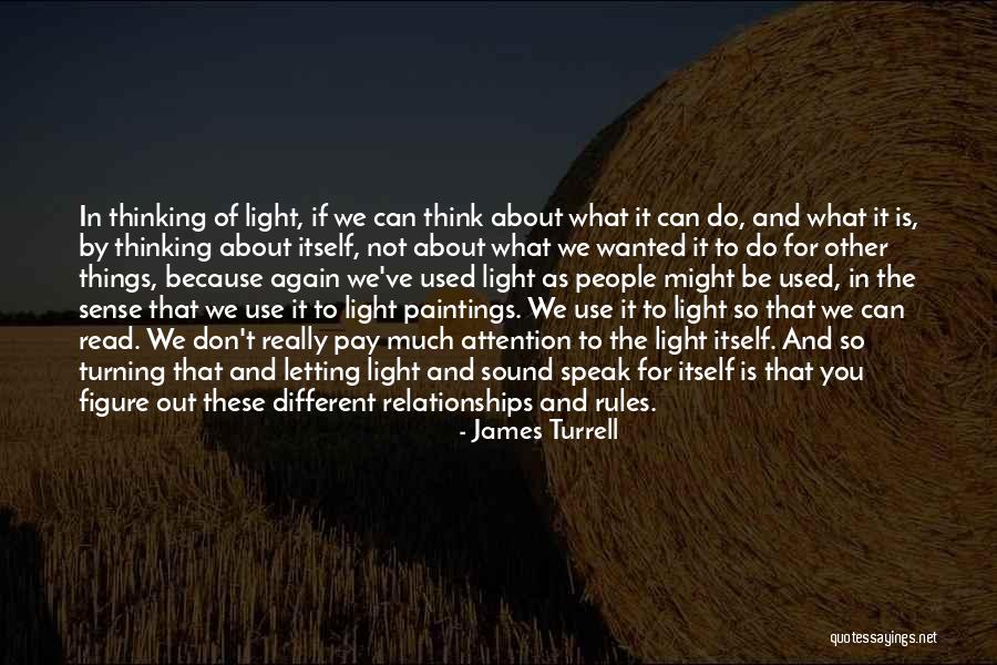 Letting Past Relationships Go Quotes By James Turrell Letting Past Relationships Go Quotes By James Turrell