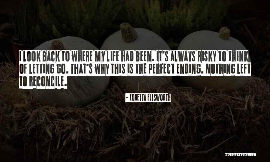 Letting Past Relationships Go Quotes By Loretta Ellsworth Letting Past Relationships Go Quotes By Loretta Ellsworth