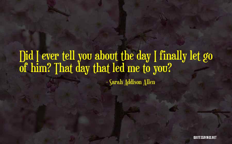 Letting Past Relationships Go Quotes By Sarah Addison Allen