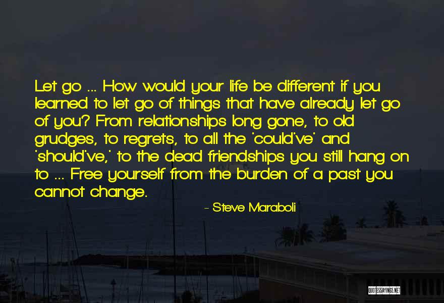 Letting Past Relationships Go Quotes By Steve Maraboli Letting Past Relationships Go Quotes By Steve Maraboli