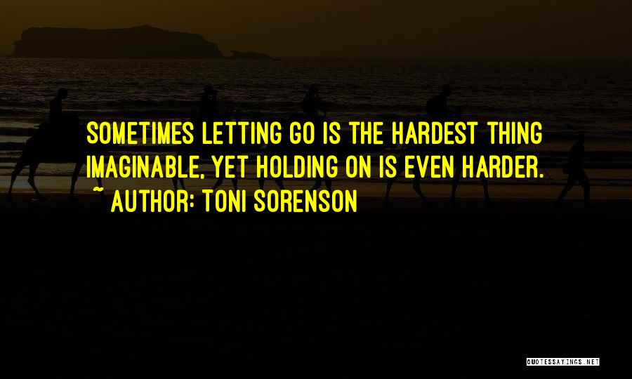 Letting Past Relationships Go Quotes By Toni Sorenson