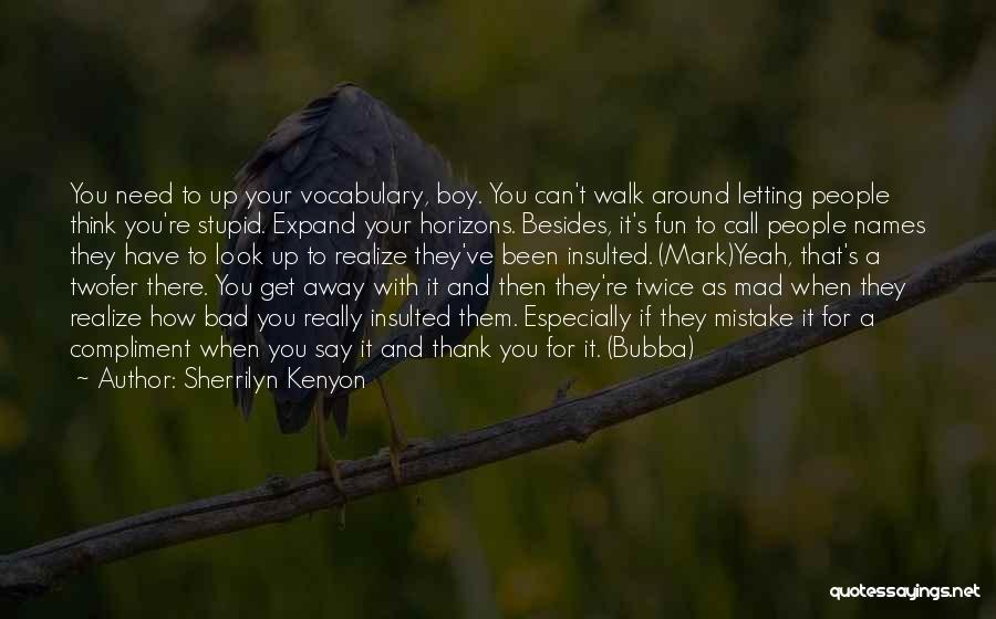 Letting Someone Get Away Quotes By Sherrilyn Kenyon