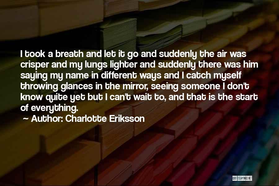 Letting Someone Go And Moving On Quotes By Charlotte Eriksson