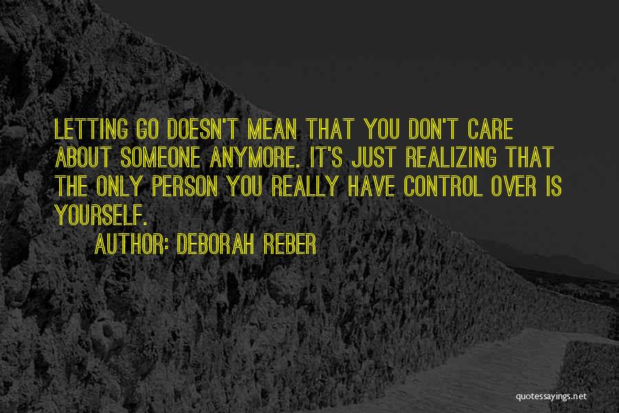 Letting Someone Go That You Love Quotes By Deborah Reber